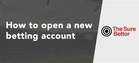 How to open a betting account in 5 easy steps .